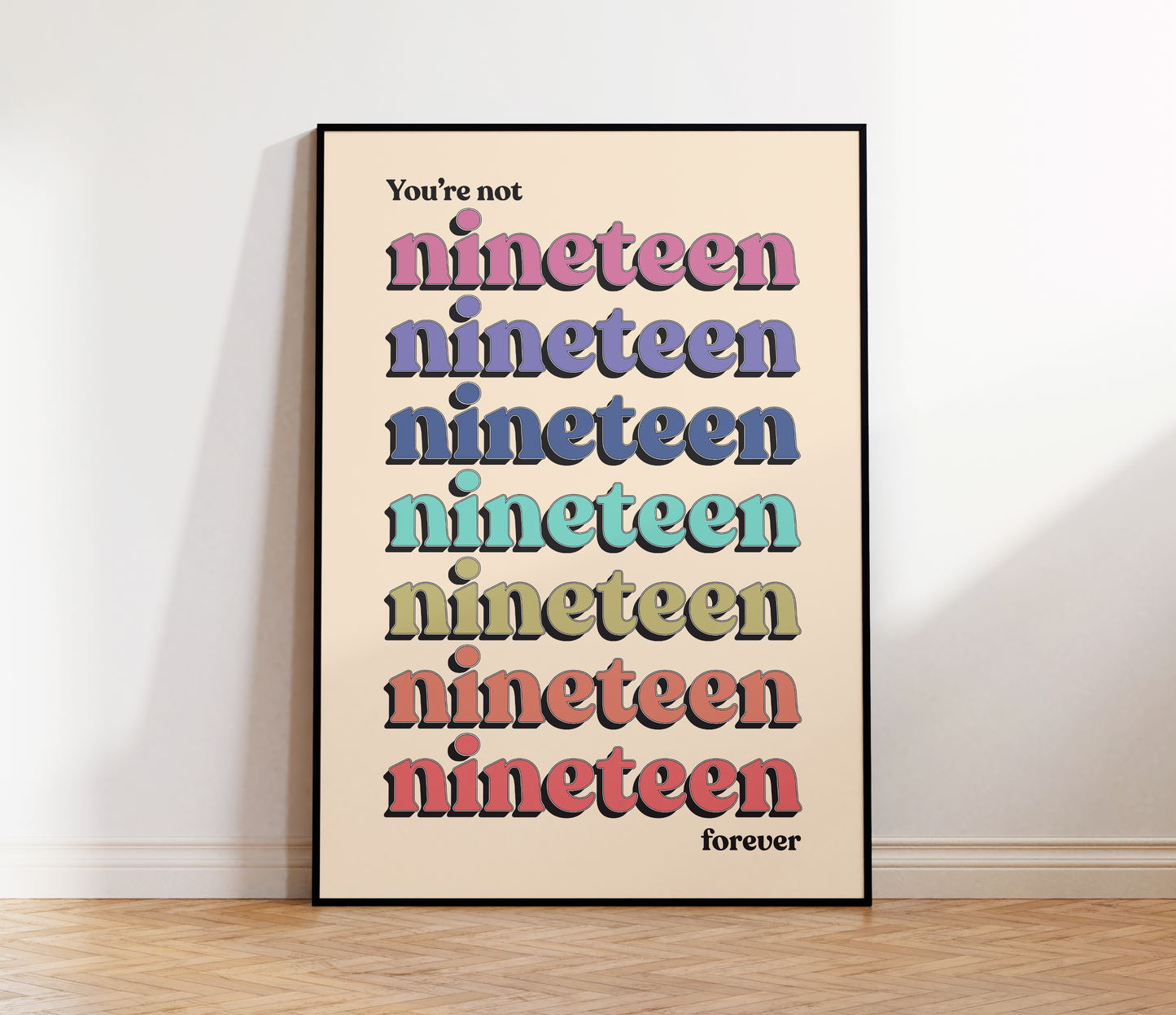 You're Not Nineteen Forever Print