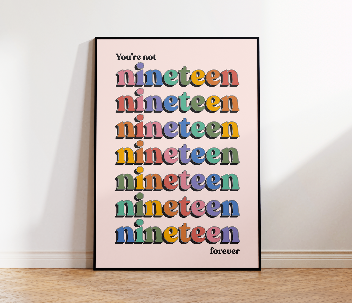 You're Not Nineteen Forever Print
