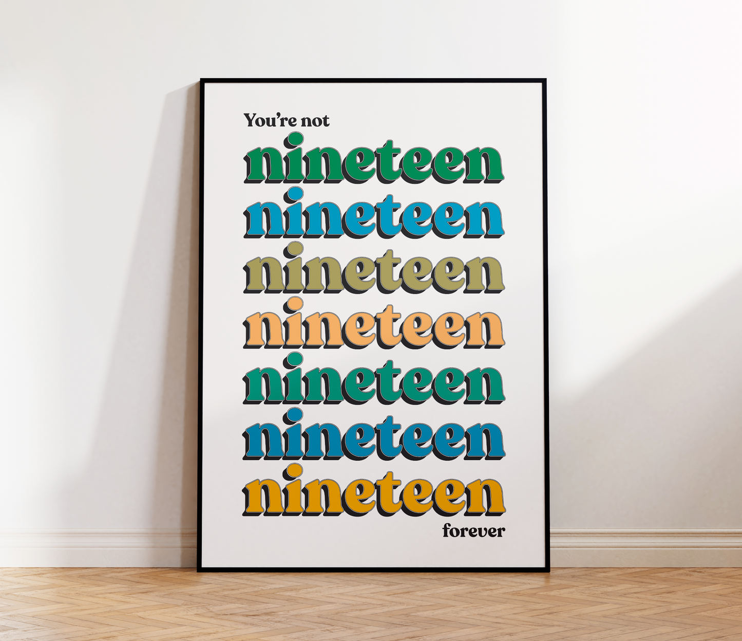 You're Not Nineteen Forever Print