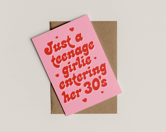 A6 Just A Teenage Girlie Entering Her 30's Birthday Card