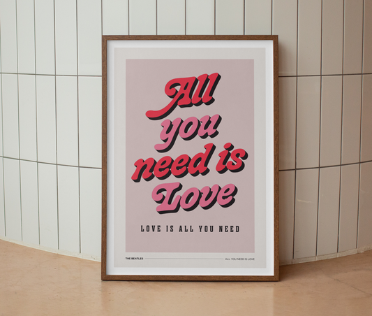 All You Need Is Love Print