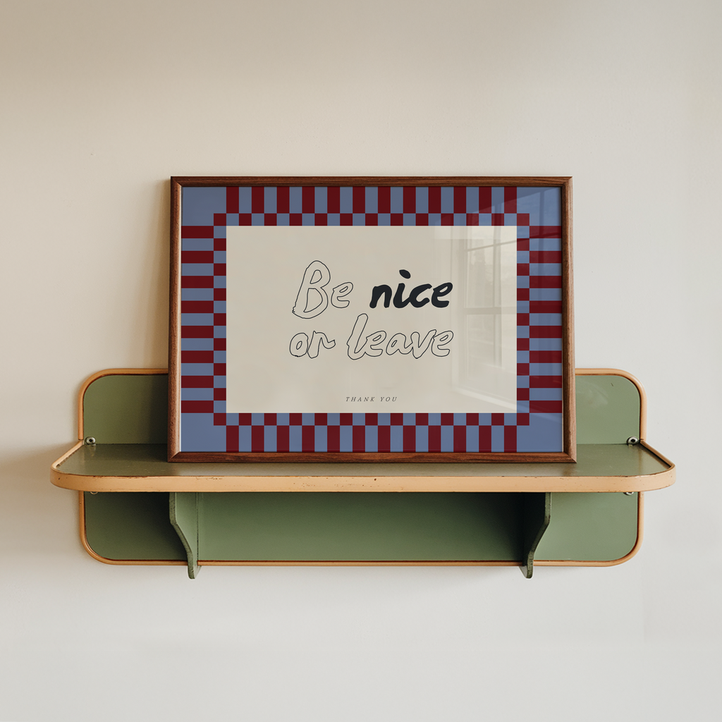 Be Nice Or Leave Print