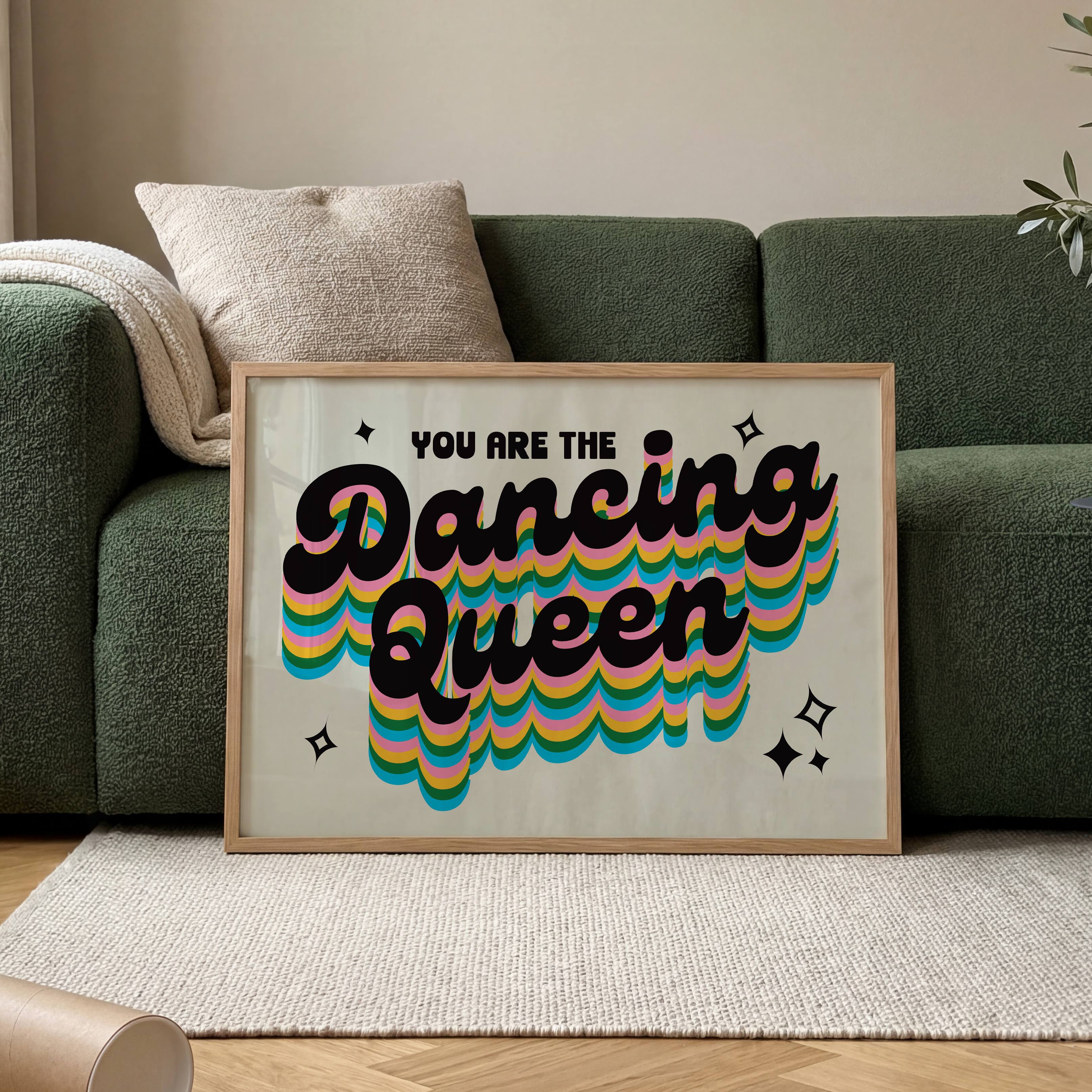 You Are The Dancing Queen Print