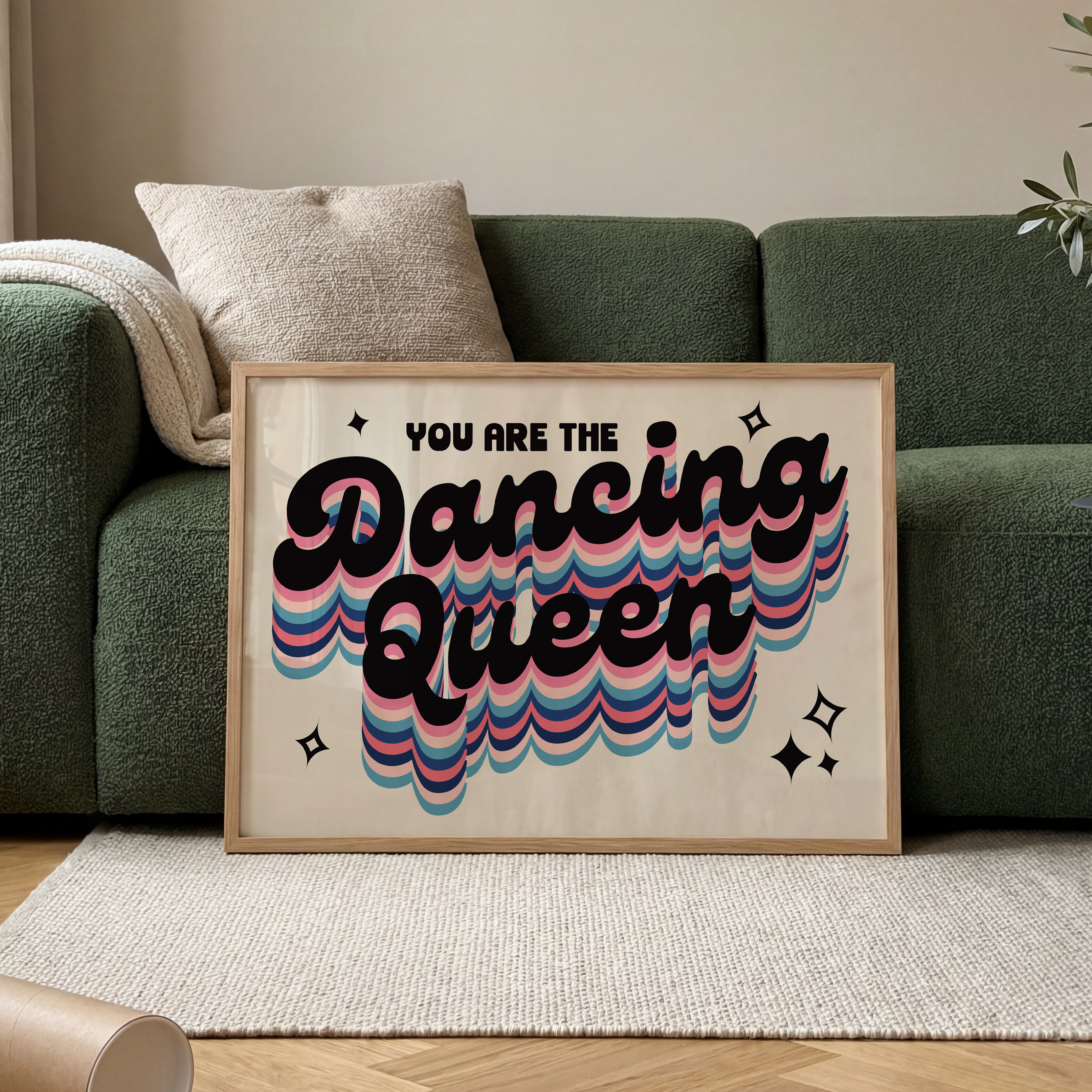 You Are The Dancing Queen Print