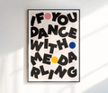 If You Dance With Me Darling Print