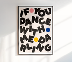 If You Dance With Me Darling Print