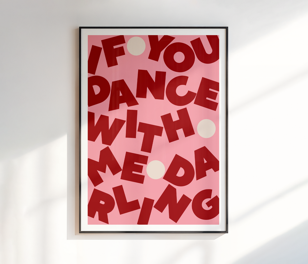 If You Dance With Me Darling Print