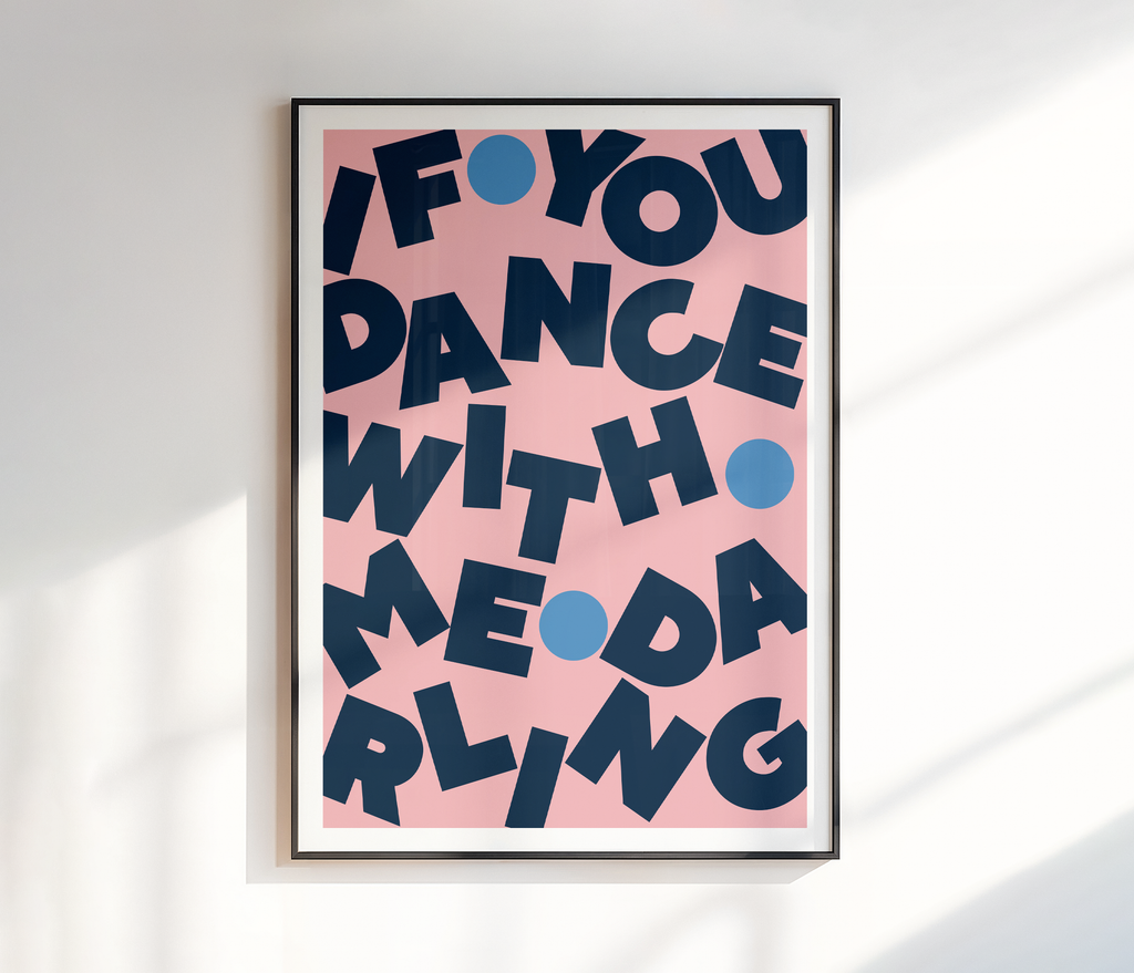 If You Dance With Me Darling Print