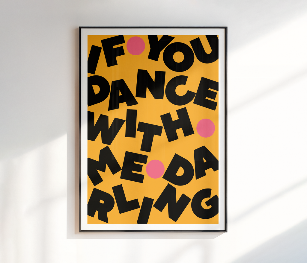If You Dance With Me Darling Print