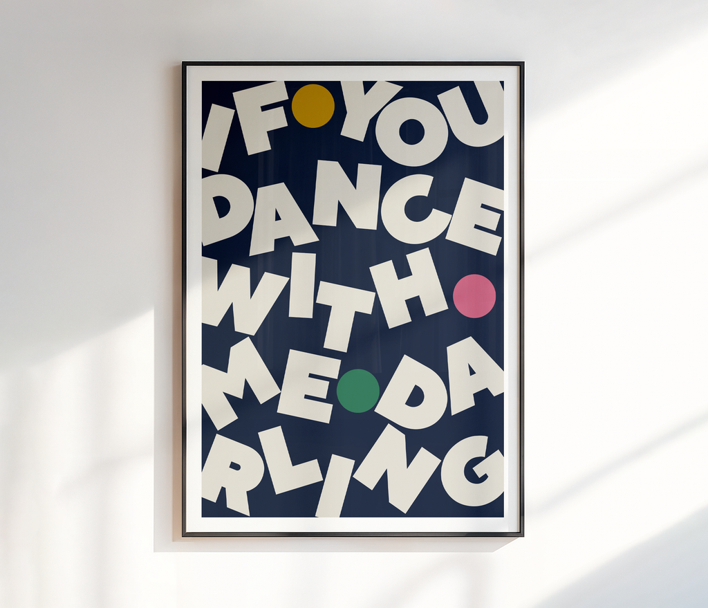 If You Dance With Me Darling Print