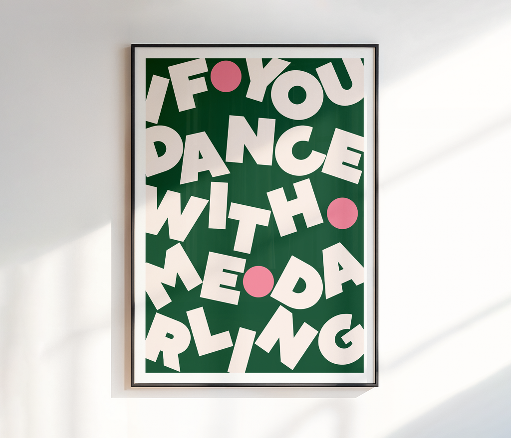 If You Dance With Me Darling Print