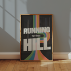 Running Up That Hill Print