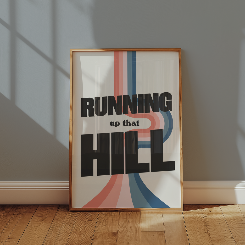 Running Up That Hill Print