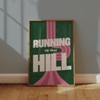 Running Up That Hill Print