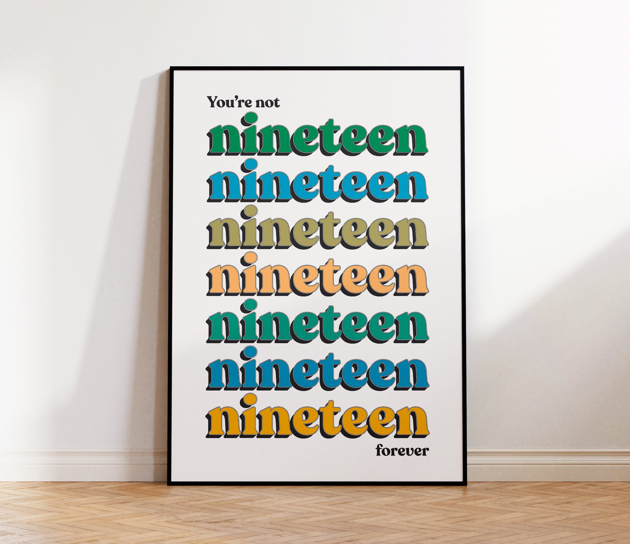 You're Not Nineteen Forever Print