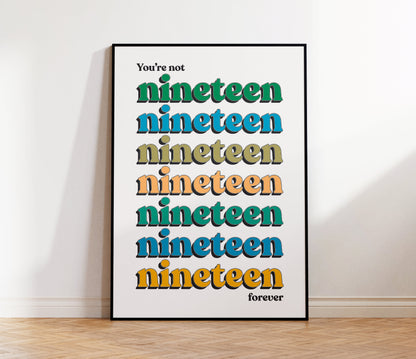 You're Not Nineteen Forever Print