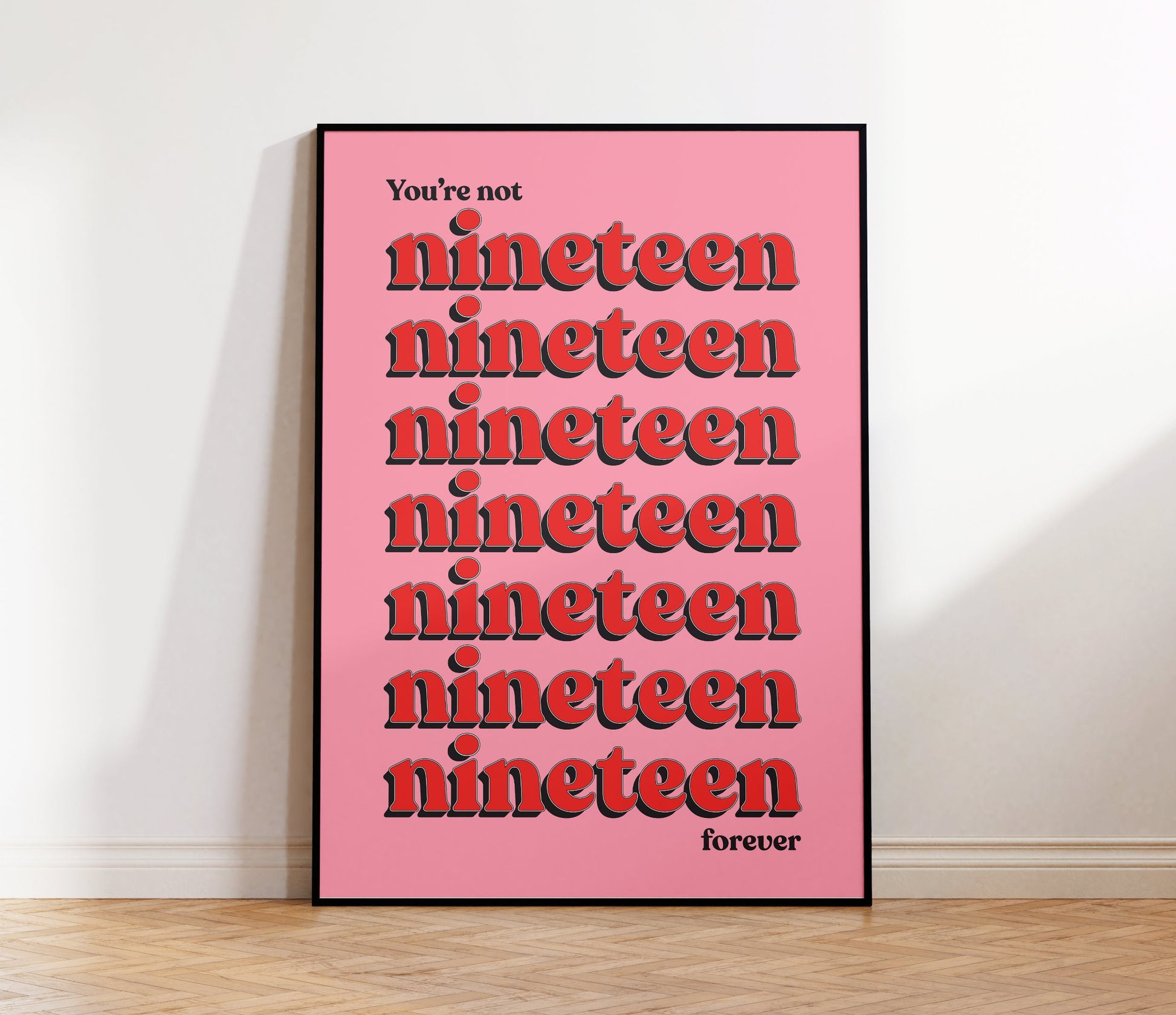 You're Not Nineteen Forever Print