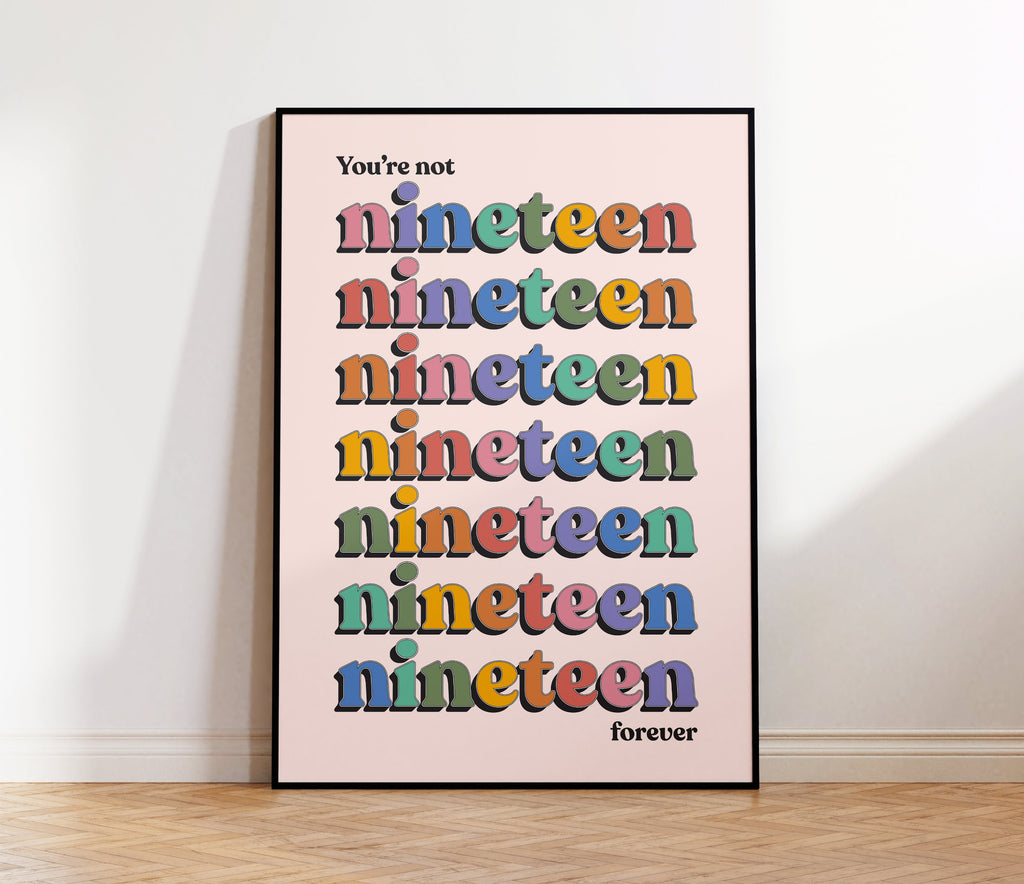You're Not Nineteen Forever Print