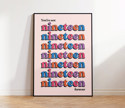 You're Not Nineteen Forever Print