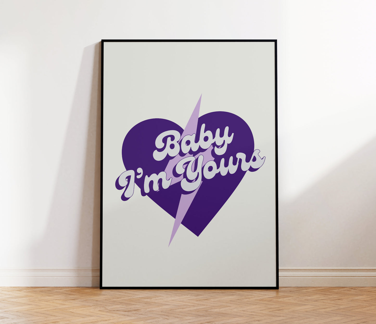 Baby I'm Yours Print