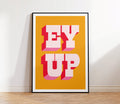 Ey Up Print