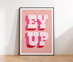 Ey Up Print