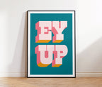 Ey Up Print