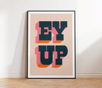 Ey Up Print