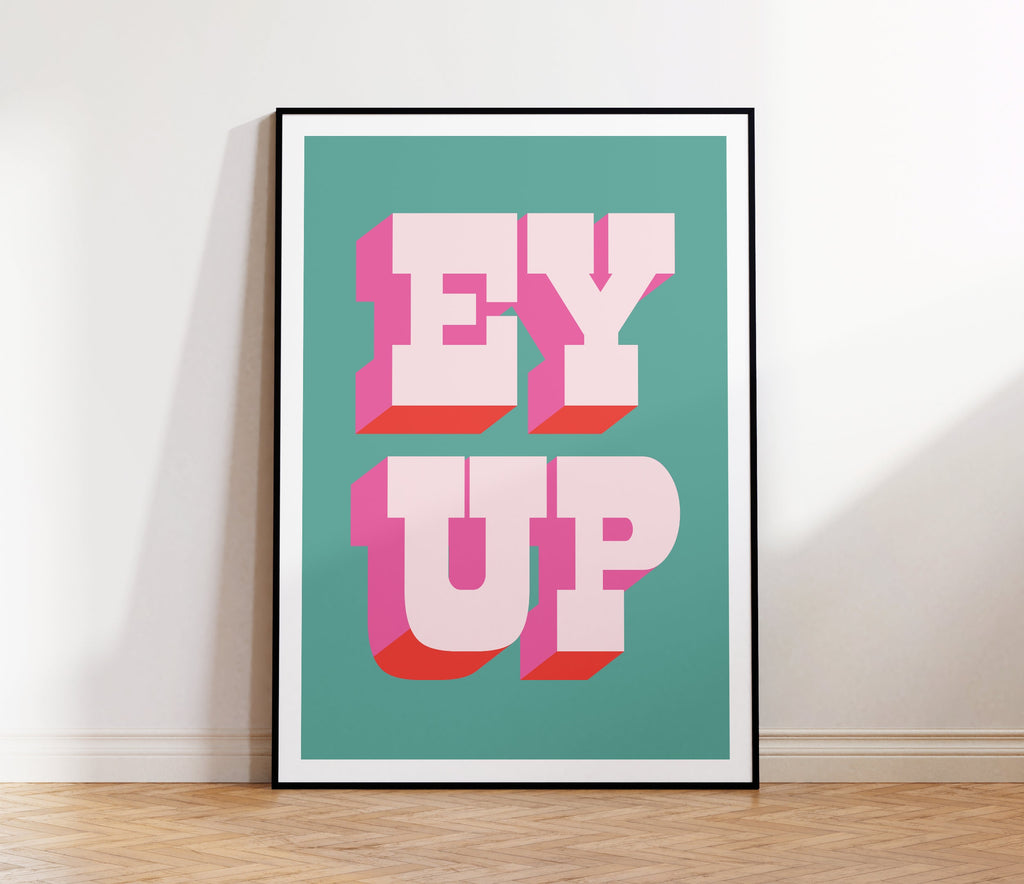 Ey Up Print