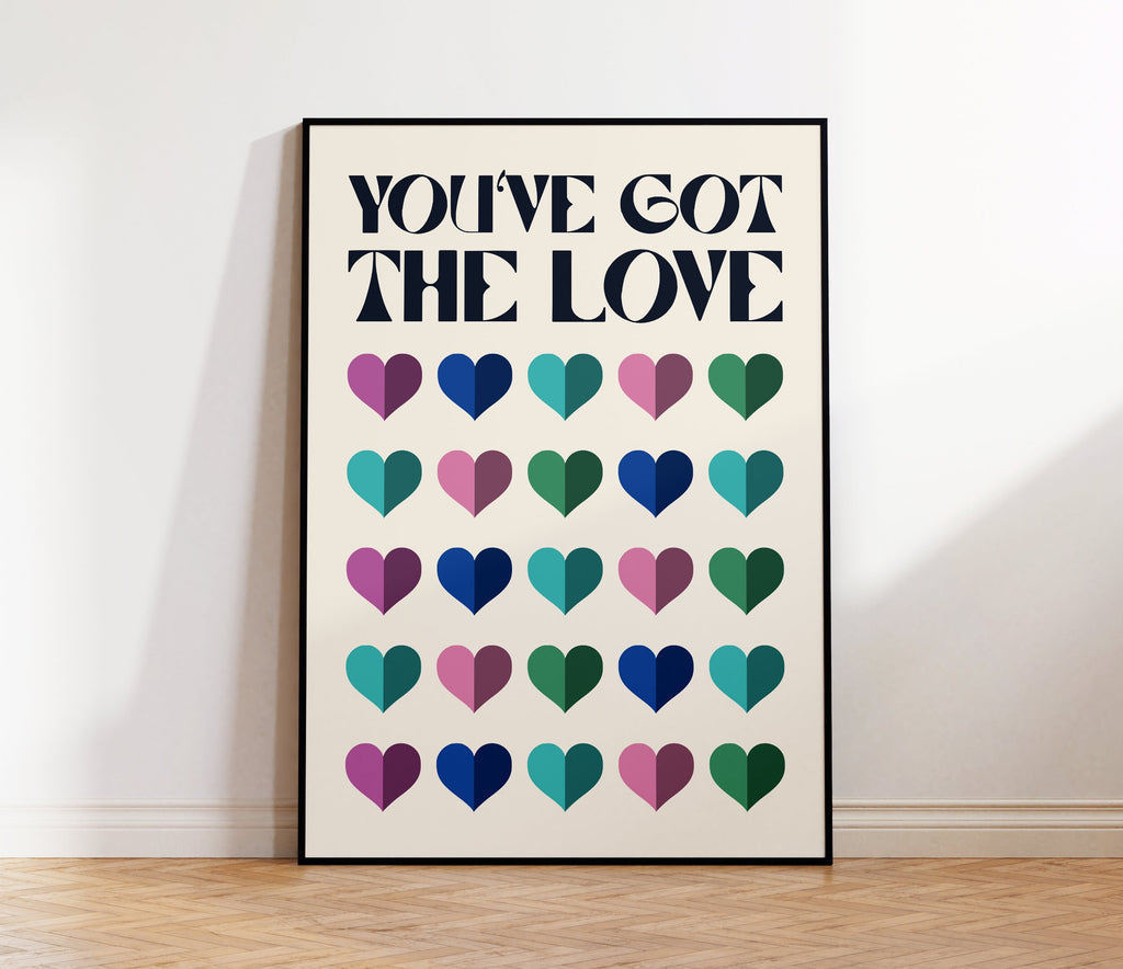 You've Got the Love Print