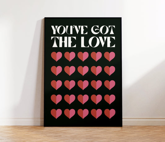 You've Got the Love Print
