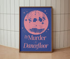 Murder on the Dancefloor Print