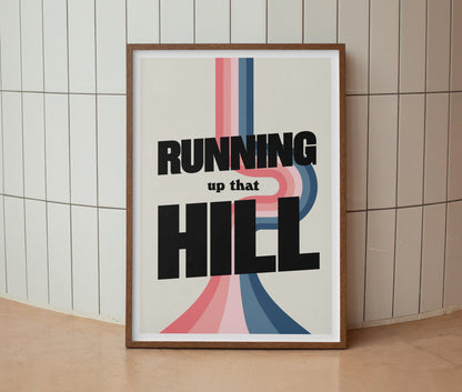 Running Up That Hill Print