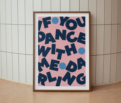 If You Dance With Me Darling Print