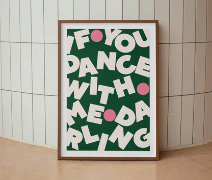If You Dance With Me Darling Print