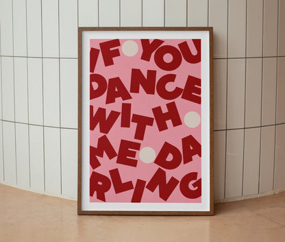 If You Dance With Me Darling Print