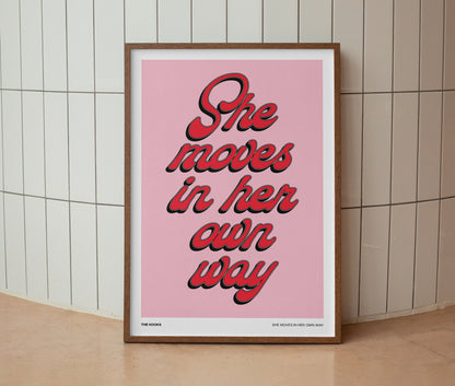 She Moves In Her Own Way Print