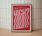 Why’d You Only Call Me When You’re High? Print