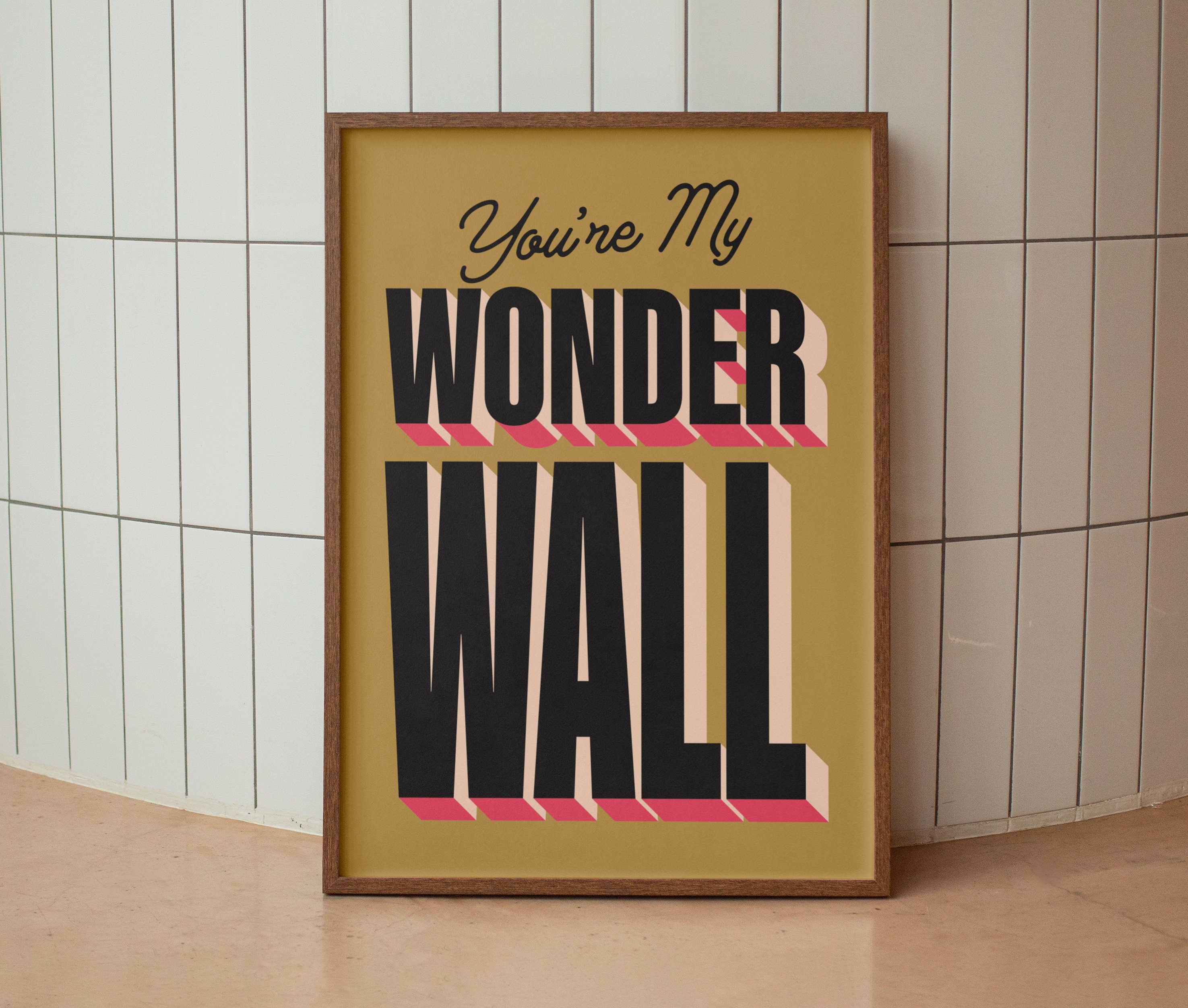 You're My Wonderwall Print