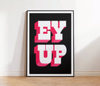 Ey Up Print