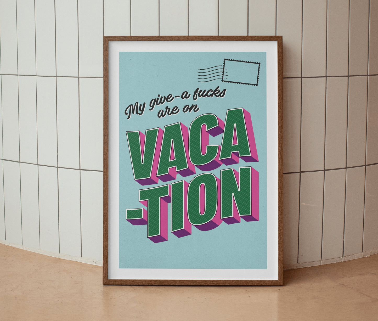 My Give A Fuck's Are On Vacation Print