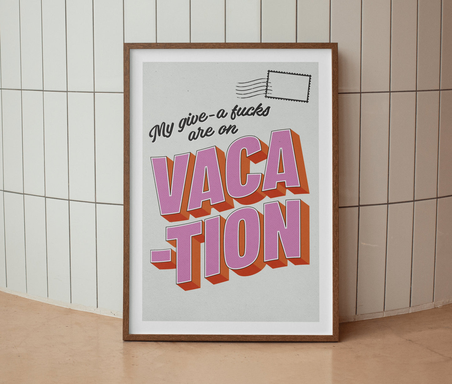My Give A Fuck's Are On Vacation Print