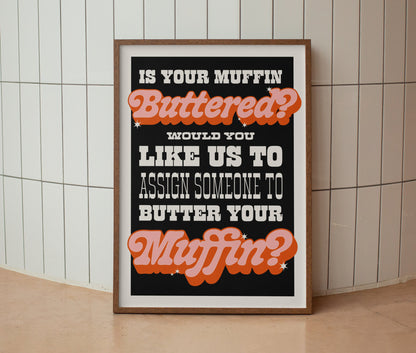 If Your Muffin Buttered? Print