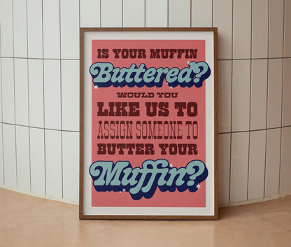 If Your Muffin Buttered? Print