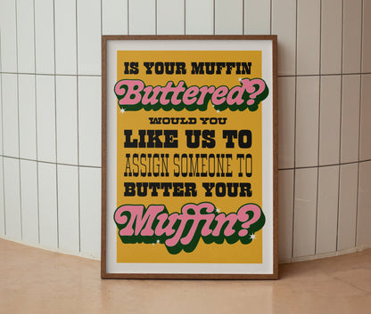 If Your Muffin Buttered? Print