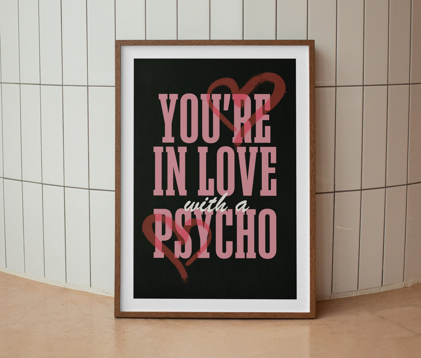 You're in Love With a Psycho Lyrics Print