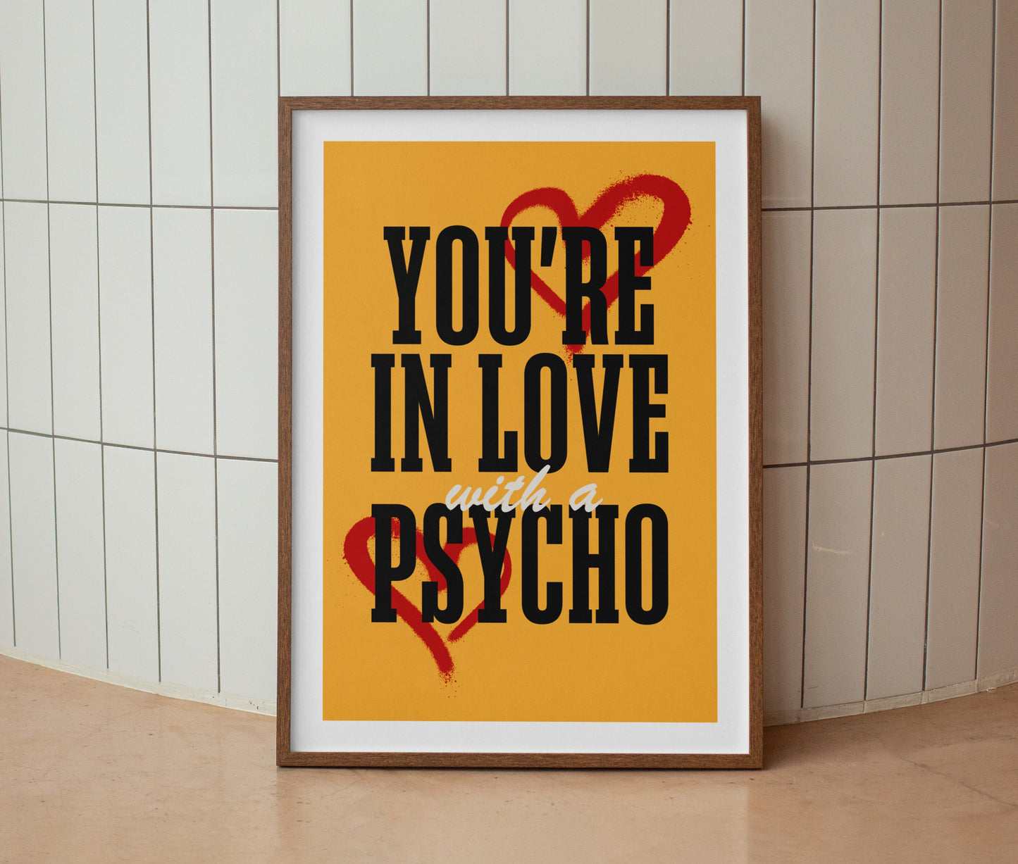 You're in Love With a Psycho Lyrics Print