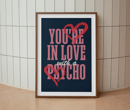 You're in Love With a Psycho Lyrics Print