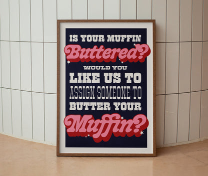 If Your Muffin Buttered? Print