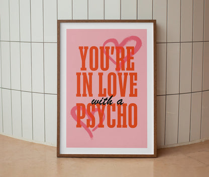 You're in Love With a Psycho Lyrics Print
